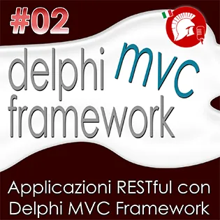 Applicazioni RESTful con Delphi MVC Framework